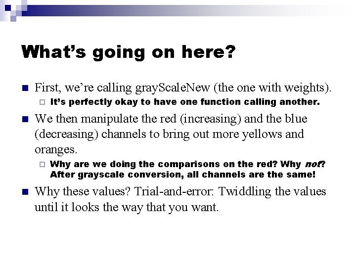 What’s going on here? n First, we’re calling gray. Scale. New (the one with