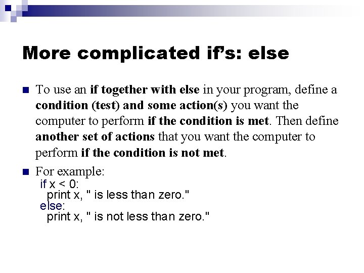 More complicated if’s: else n n To use an if together with else in