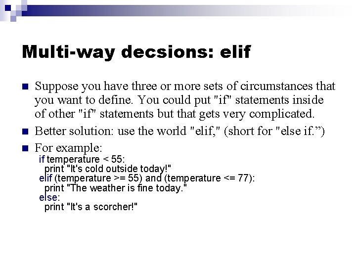 Multi-way decsions: elif n n n Suppose you have three or more sets of