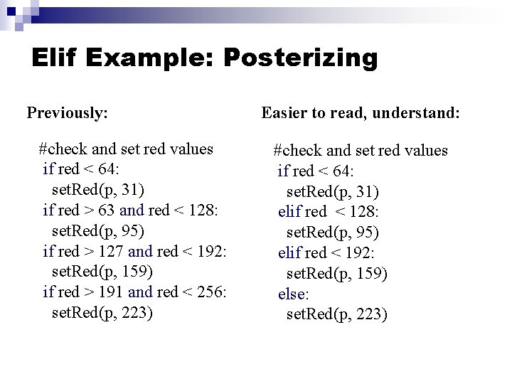 Elif Example: Posterizing Previously: #check and set red values if red < 64: set.