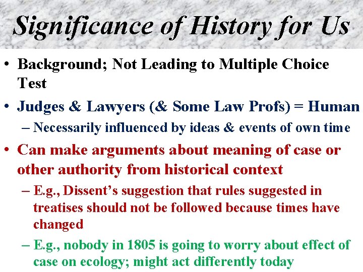 Significance of History for Us • Background; Not Leading to Multiple Choice Test •