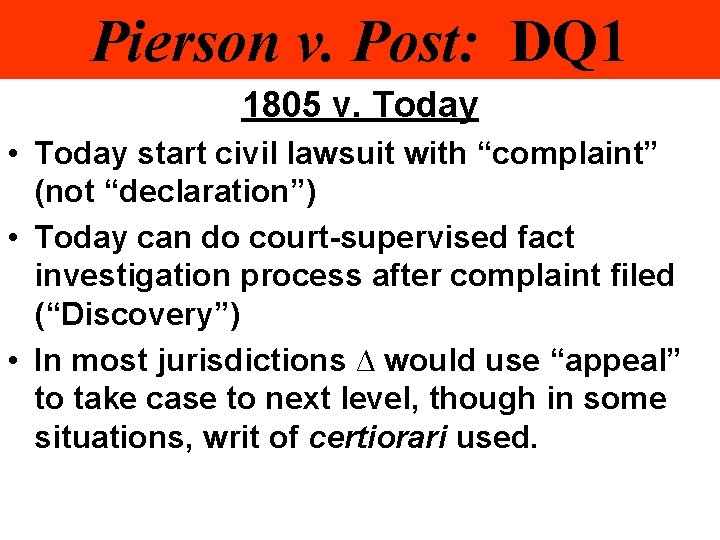 Pierson v. Post: DQ 1 1805 v. Today • Today start civil lawsuit with