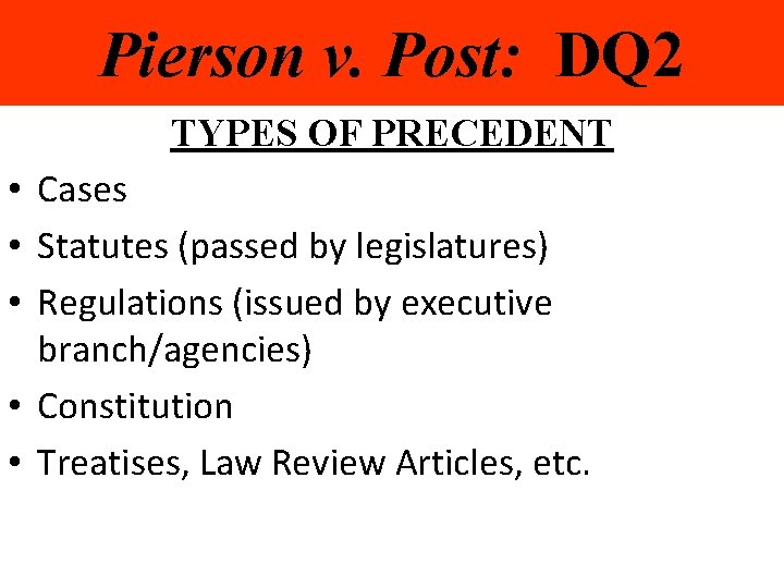 Pierson v. Post: DQ 2 TYPES OF PRECEDENT • Cases • Statutes (passed by