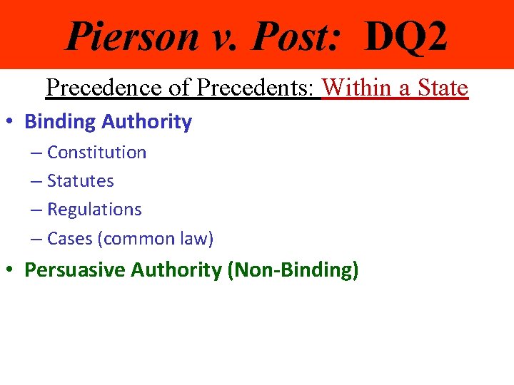 Pierson v. Post: DQ 2 Precedence of Precedents: Within a State • Binding Authority