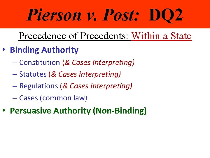 Pierson v. Post: DQ 2 Precedence of Precedents: Within a State • Binding Authority