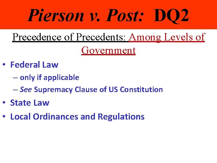 Pierson v. Post: DQ 2 Precedence of Precedents: Among Levels of Government • Federal