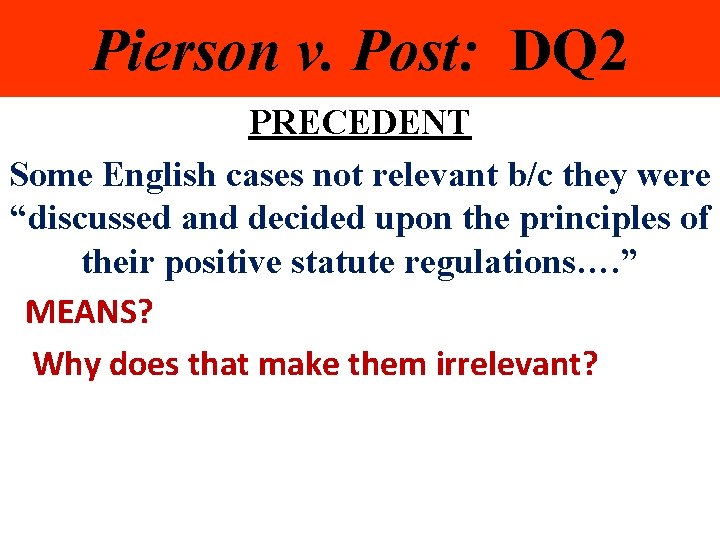 Pierson v. Post: DQ 2 PRECEDENT Some English cases not relevant b/c they were