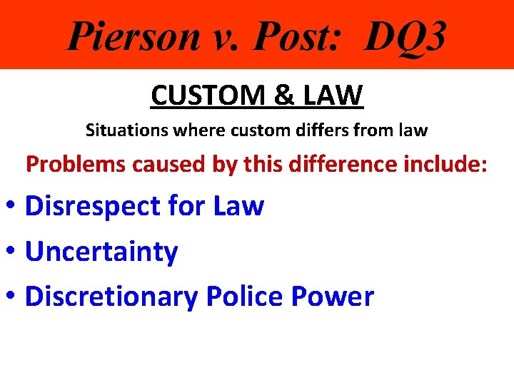 Pierson v. Post: DQ 3 CUSTOM & LAW Situations where custom differs from law