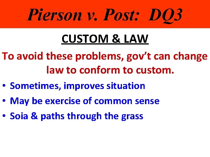 Pierson v. Post: DQ 3 CUSTOM & LAW To avoid these problems, gov’t can