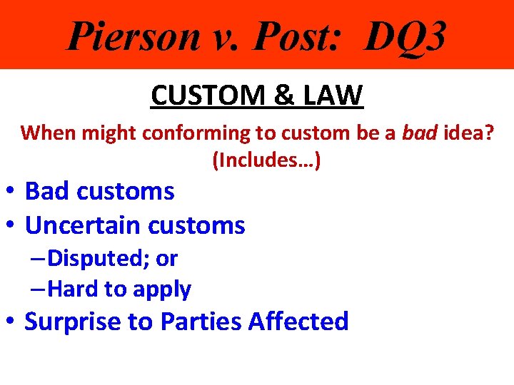 Pierson v. Post: DQ 3 CUSTOM & LAW When might conforming to custom be