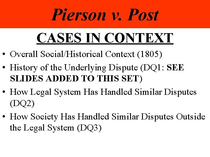 Pierson v. Post CASES IN CONTEXT • Overall Social/Historical Context (1805) • History of