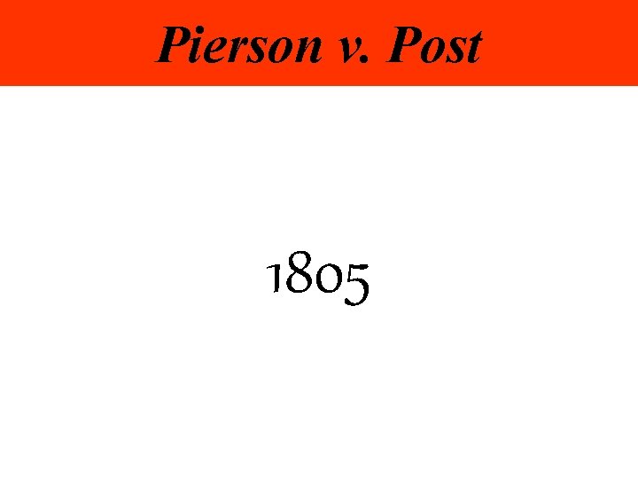 Pierson v. Post 1805 