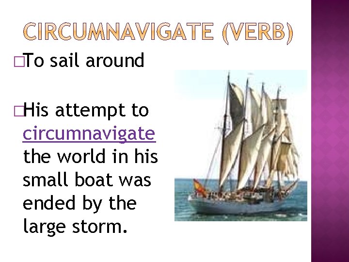 �To �His sail around attempt to circumnavigate the world in his small boat was