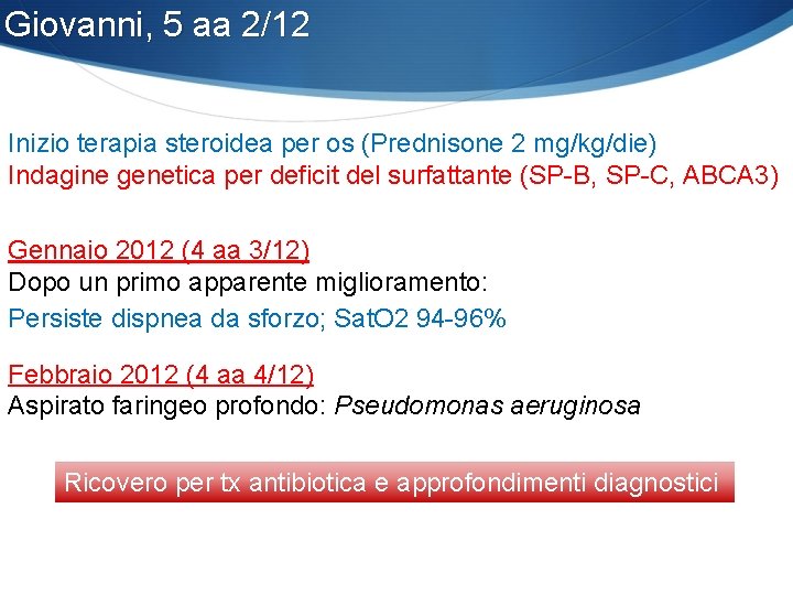 Giovanni, 5 aa 2/12 Inizio terapia steroidea per os (Prednisone 2 mg/kg/die) Indagine genetica