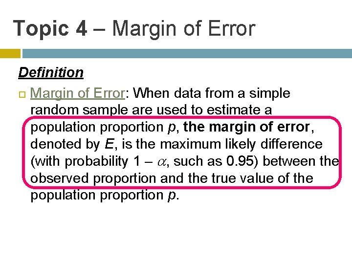 Topic 4 – Margin of Error Definition Margin of Error: When data from a