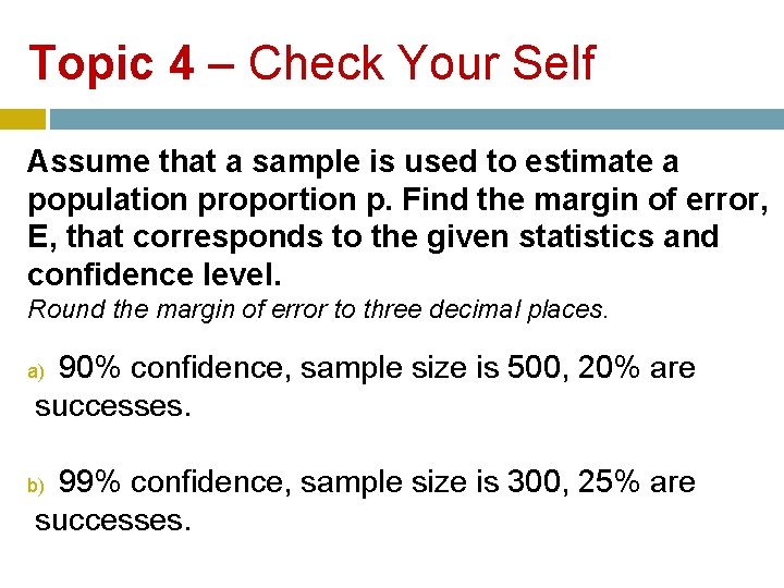 Topic 4 – Check Your Self Assume that a sample is used to estimate