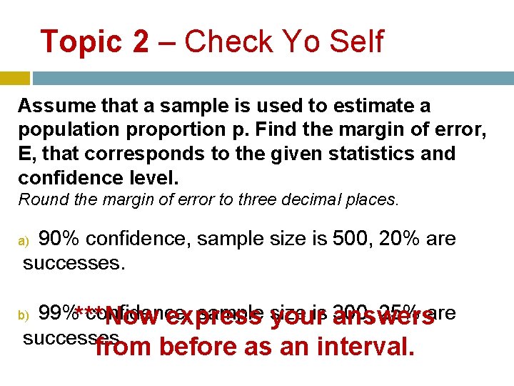 Topic 2 – Check Yo Self Assume that a sample is used to estimate