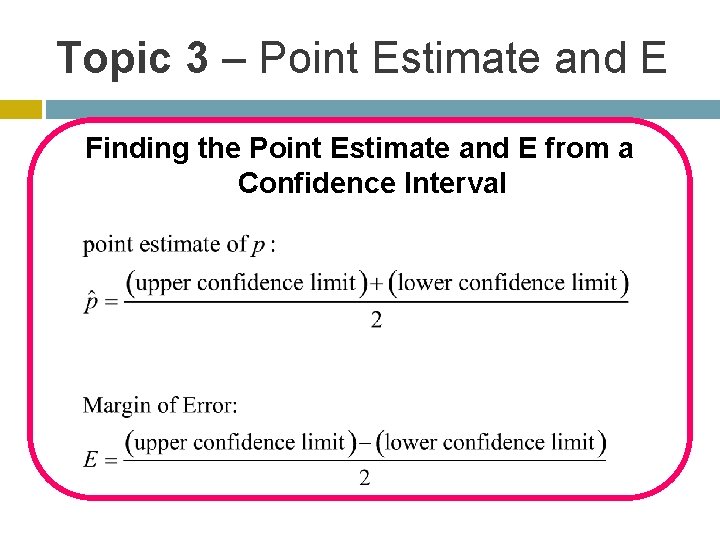 Topic 3 – Point Estimate and E Finding the Point Estimate and E from