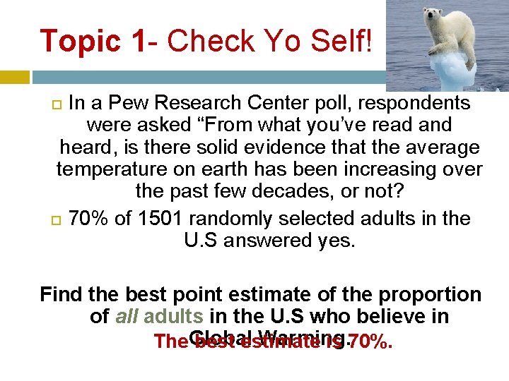 Topic 1 - Check Yo Self! In a Pew Research Center poll, respondents were