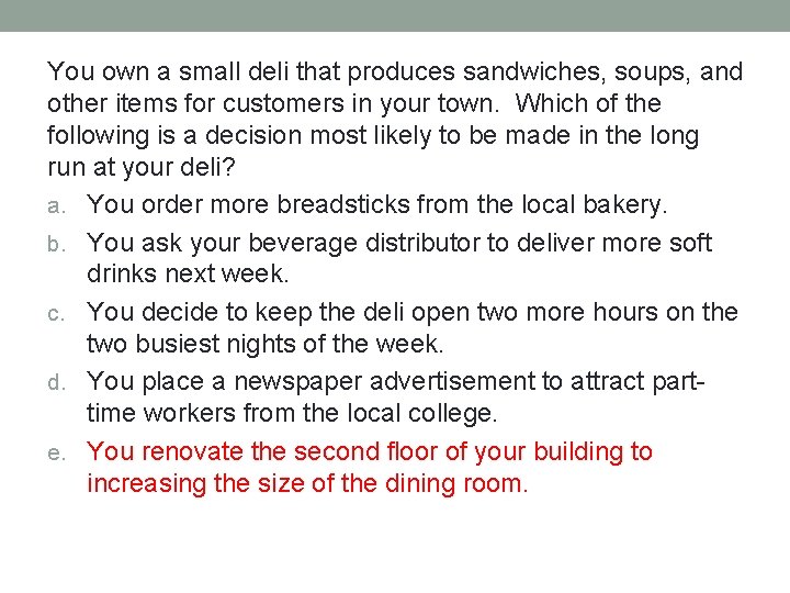 You own a small deli that produces sandwiches, soups, and other items for customers