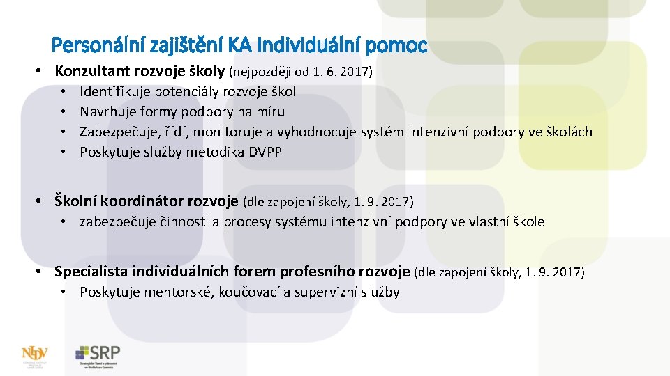 Personální zajištění KA Individuální pomoc • Konzultant rozvoje školy (nejpozději od 1. 6. 2017)