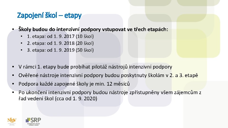 Zapojení škol – etapy • Školy budou do intenzivní podpory vstupovat ve třech etapách: