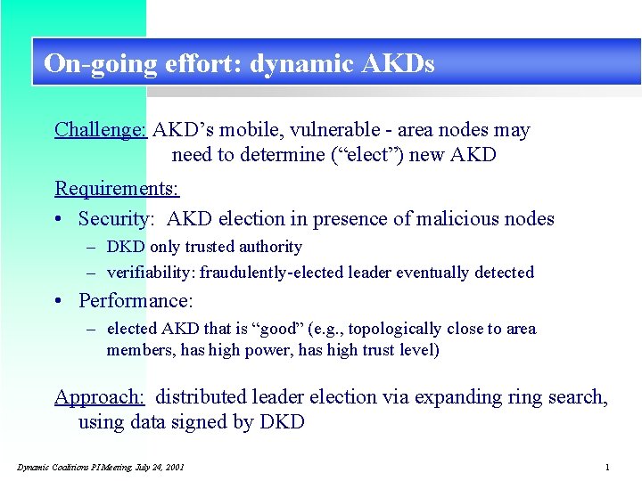 On-going effort: dynamic AKDs Challenge: AKD’s mobile, vulnerable - area nodes may need to
