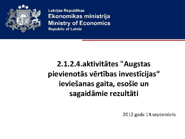 2. 1. 2. 4. aktivitātes "Augstas pievienotās vērtības investīcijas“ ieviešanas gaita, esošie un sagaidāmie