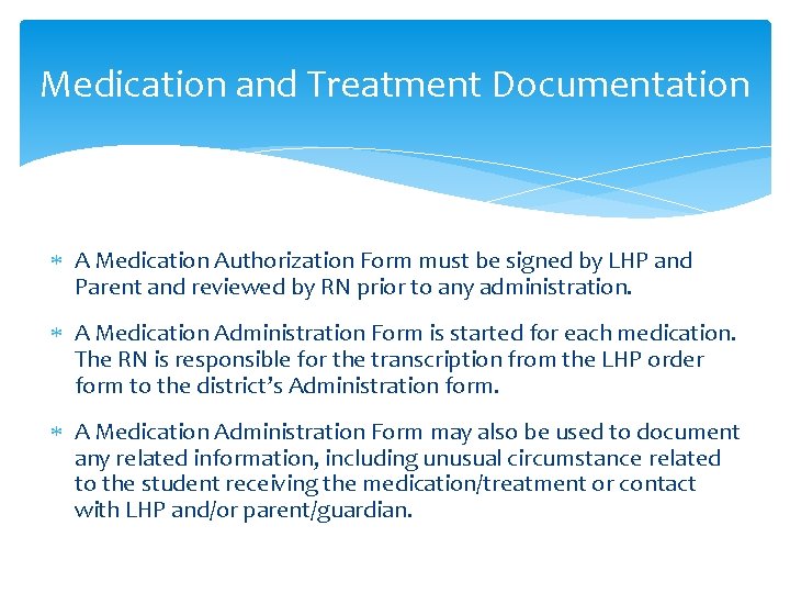 Medication and Treatment Documentation A Medication Authorization Form must be signed by LHP and Medication and Treatment Documentation A Medication Authorization Form must be signed by LHP and