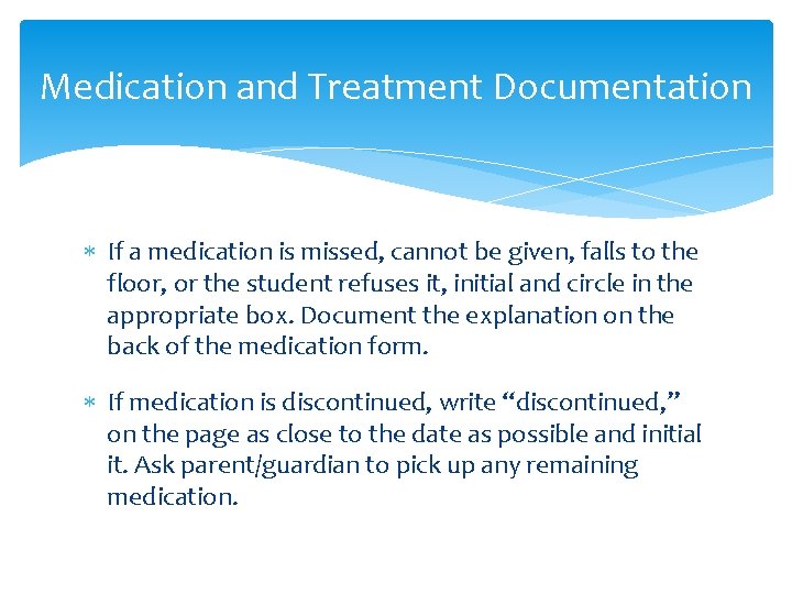 Medication and Treatment Documentation If a medication is missed, cannot be given, falls to Medication and Treatment Documentation If a medication is missed, cannot be given, falls to