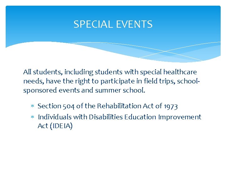 SPECIAL EVENTS All students, including students with special healthcare needs, have the right to SPECIAL EVENTS All students, including students with special healthcare needs, have the right to