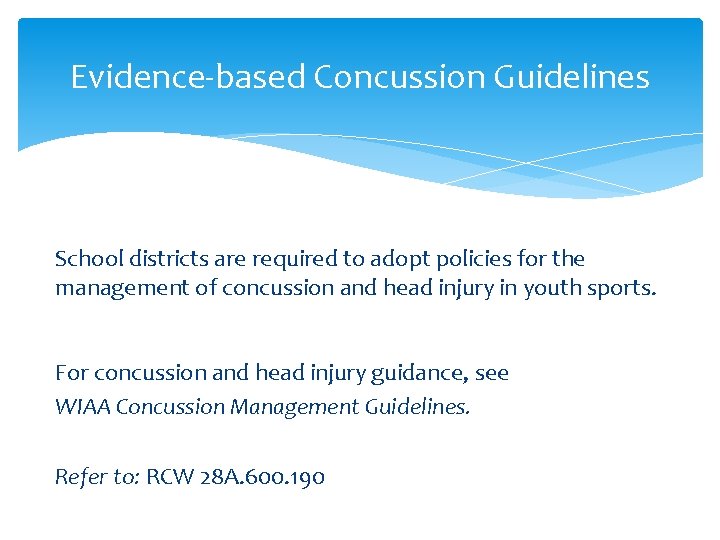 Evidence-based Concussion Guidelines School districts are required to adopt policies for the management of Evidence-based Concussion Guidelines School districts are required to adopt policies for the management of