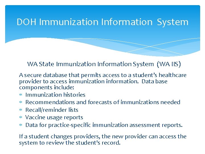 DOH Immunization Information System WA State Immunization Information System (WA IIS) A secure database DOH Immunization Information System WA State Immunization Information System (WA IIS) A secure database