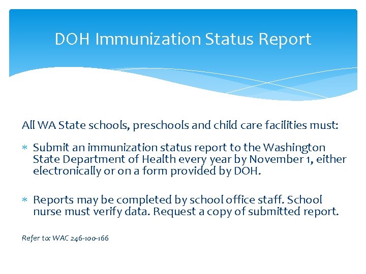 DOH Immunization Status Report All WA State schools, preschools and child care facilities must: DOH Immunization Status Report All WA State schools, preschools and child care facilities must: