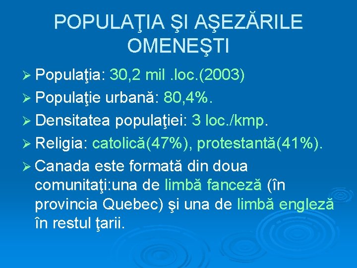 POPULAŢIA ŞI AŞEZĂRILE OMENEŞTI Ø Populaţia: 30, 2 mil. loc. (2003) Ø Populaţie urbană: