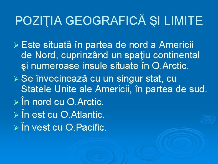 POZIŢIA GEOGRAFICĂ ŞI LIMITE Ø Este situată în partea de nord a Americii de