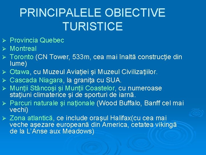 PRINCIPALELE OBIECTIVE TURISTICE Ø Ø Ø Ø Provincia Quebec Montreal Toronto (CN Tower, 533