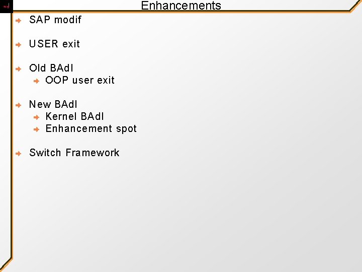 Enhancements SAP modif USER exit Old BAd. I OOP user exit New BAd. I