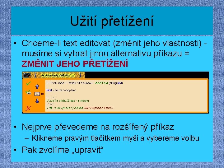 Užití přetížení • Chceme-li text editovat (změnit jeho vlastnosti) musíme si vybrat jinou alternativu