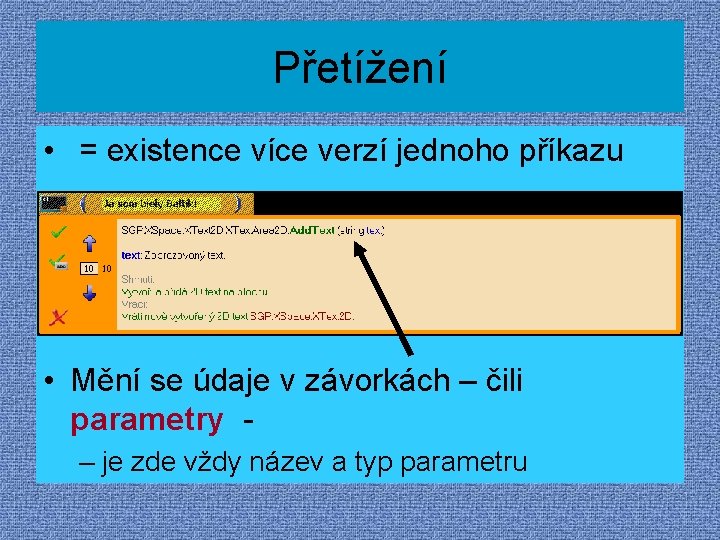 Přetížení • = existence více verzí jednoho příkazu • Mění se údaje v závorkách