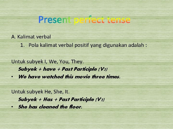 A. Kalimat verbal 1. Pola kalimat verbal positif yang digunakan adalah : Untuk subyek