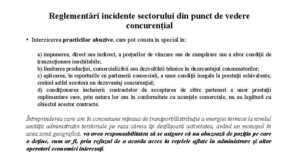 Reglementări incidente sectorului din punct de vedere concurenţial • Interzicerea practicilor abuzive, care pot