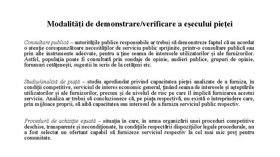 Modalităţi de demonstrare/verificare a eşecului pieţei Consultare publică – autorităţile publice responsabile ar trebui