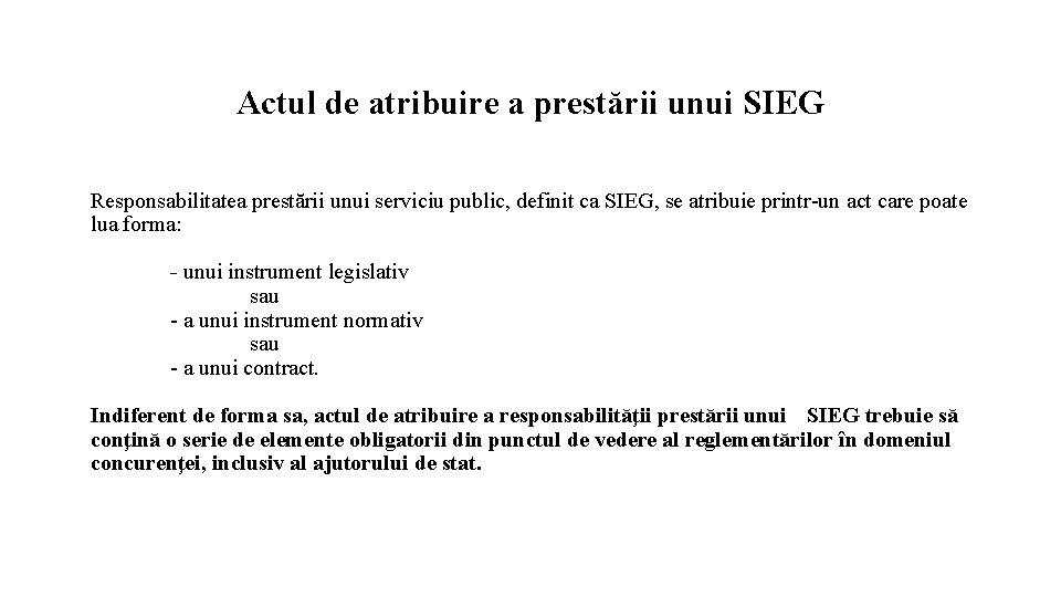 Actul de atribuire a prestării unui SIEG Responsabilitatea prestării unui serviciu public, definit ca