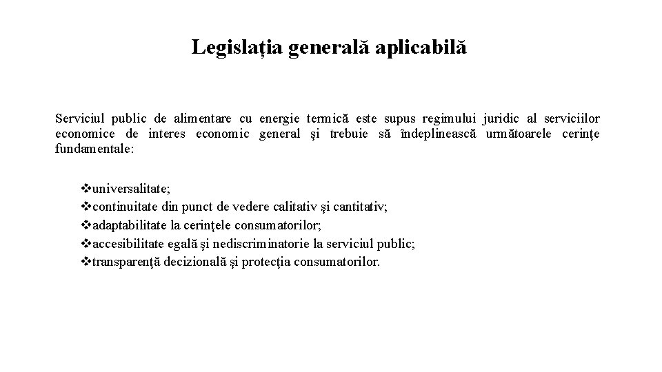 Legislația generală aplicabilă Serviciul public de alimentare cu energie termică este supus regimului juridic