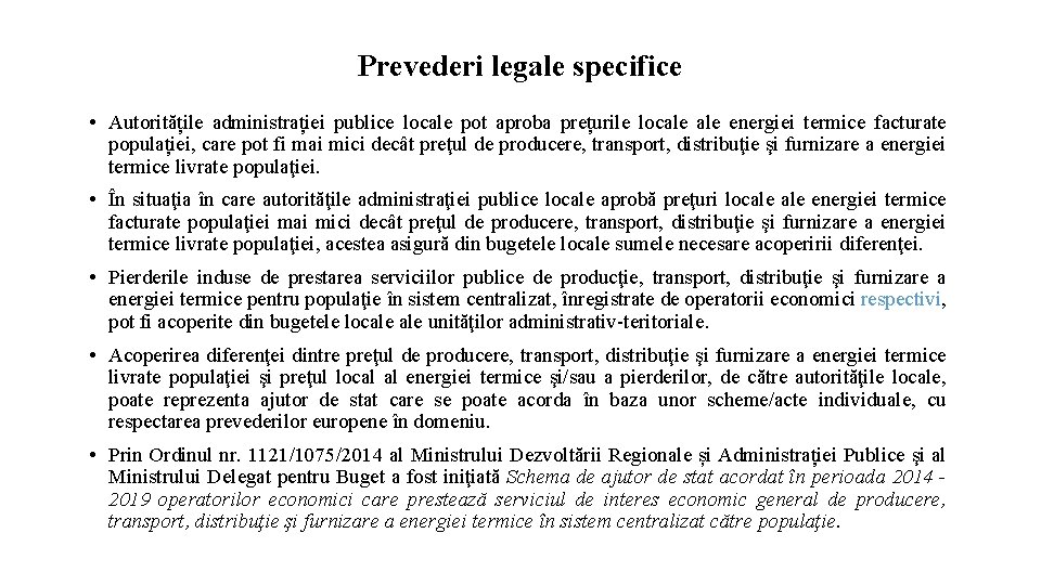 Prevederi legale specifice • Autoritățile administrației publice locale pot aproba prețurile locale energiei termice