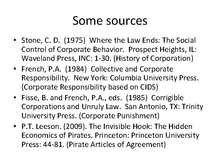 Some sources • Stone, C. D. (1975) Where the Law Ends: The Social Control