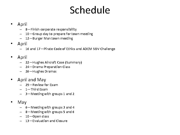 Schedule • April – 8—Finish corporate responsibility – 10—Group day to prepare for town