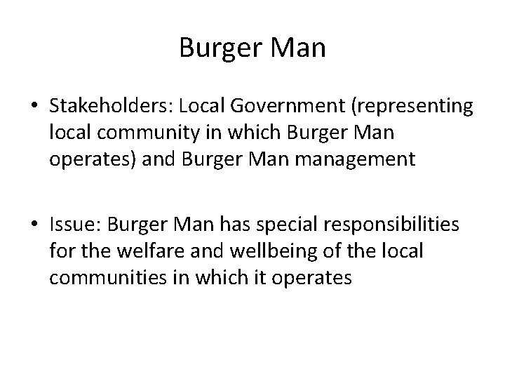 Burger Man • Stakeholders: Local Government (representing local community in which Burger Man operates)