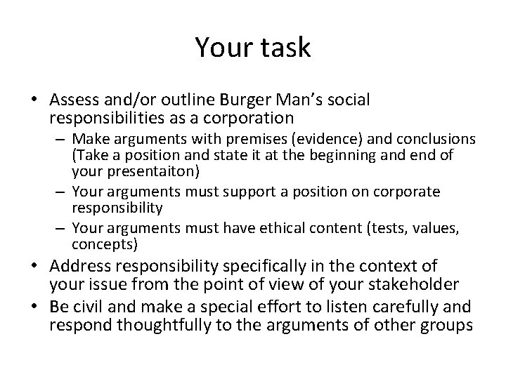 Your task • Assess and/or outline Burger Man’s social responsibilities as a corporation –